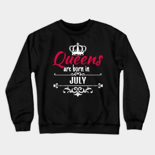 Queens are born in July Crewneck Sweatshirt